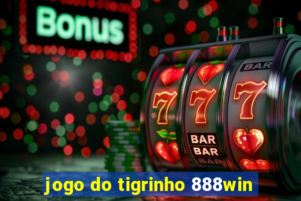 jogo do tigrinho 888win